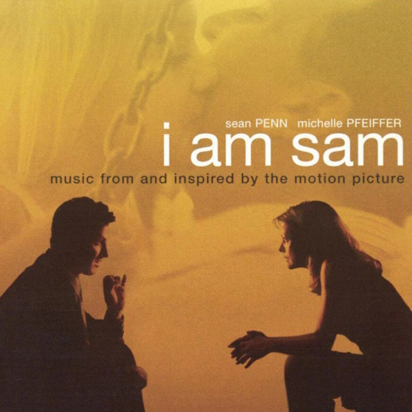 I Am Sam (Music From And Inspired By The Motion Picture)